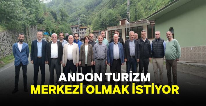 Andon turizm merkezi olmak istiyor