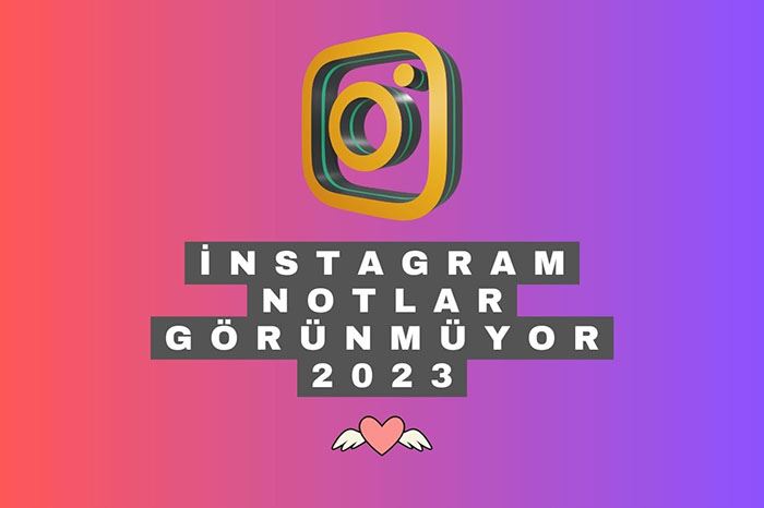 instagram Notlar Görünmüyor !