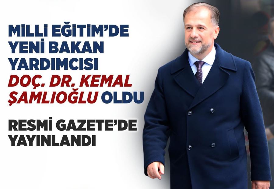 ŞAMLIOĞLU, Bakan Yardımcısı Oldu