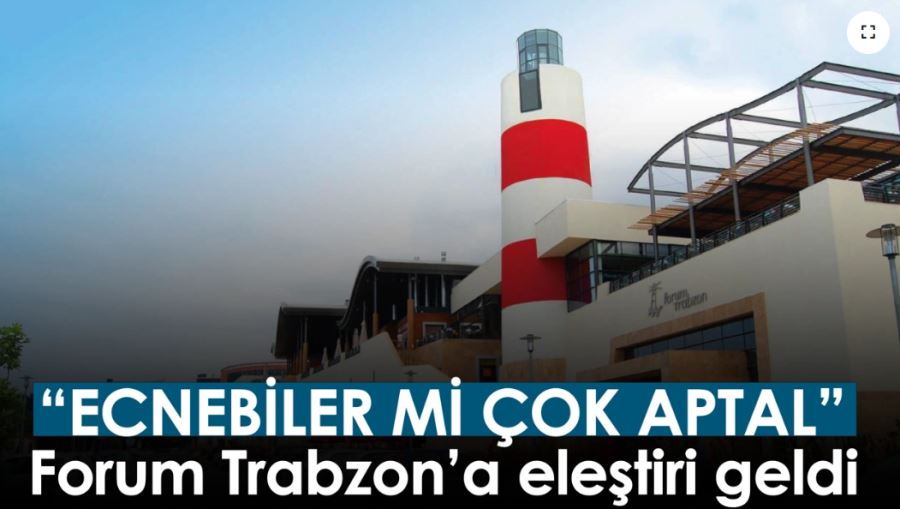 Forum Trabzon AVM ile ilgili eleştiri: 