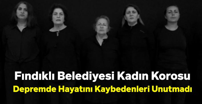 Fındıklı Belediyesi Kadın Korosu, Depremde Hayatını Kaybedenleri Unutmadı