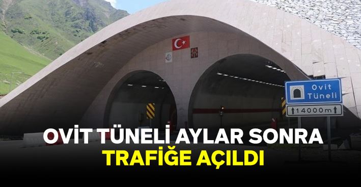 Ovit Tüneli Aylar Sonra Trafiğe Açıldı