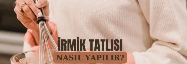 İrmik tatlısı nasıl yapılır? 