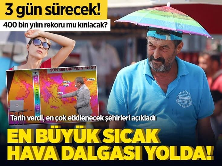 Üçüncü ve en büyük sıcak hava dalgası yolda!