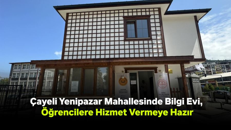 Çayeli Yenipazar Mahallesinde Bilgi Evi, Öğrencilere Hizmet Vermeye Hazır