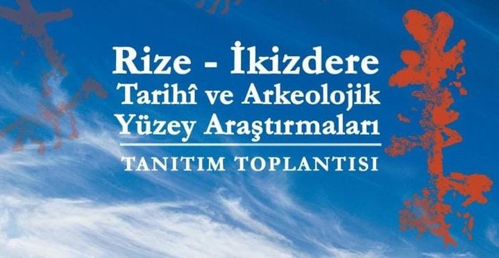 İkizdere, Çamlıhemşin ve Hemşin İlçelerinde Yapılan Tarihi ve Arkeolojik Yüzey Araştırmaları Değerlendirilecek