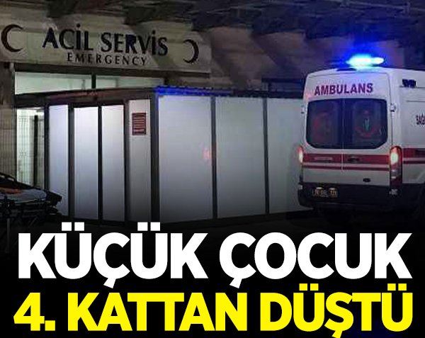 Küçük çocuk 4. kattan düştü