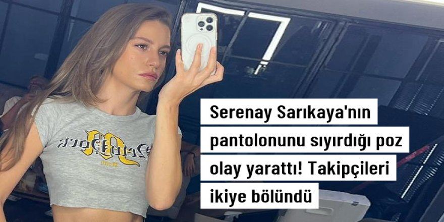 Serenay Sarıkaya olay yarattı!