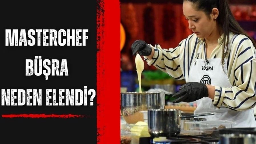 Masterchef Büşra Neden Elendi 2023?