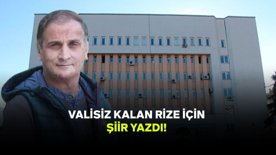 Valisiz Kalan Rize İçin Şiir Yazdı! Viral oldu!