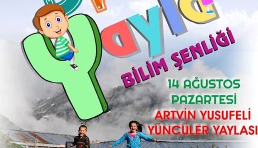 Yayla Bilim Şenlikleri’nin sıradaki durağı Yusufeli Yüncüler Yaylası