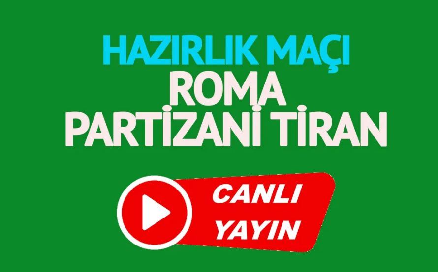 Roma Partizani Tiran maçı canlı izle!