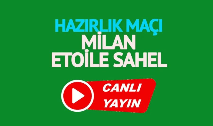 Milan Etoile Sahel maçı canlı izle!