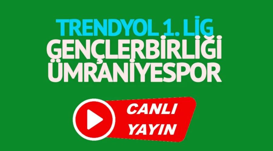 Gençlerbirliği Ümraniyespor maçı canlı izle