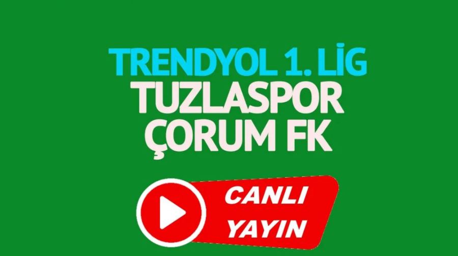 Tuzlaspor Çorum FK maçı canlı izle