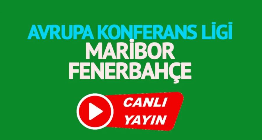 Maribor Fenerbahçe maçı CANLI İZLE!!