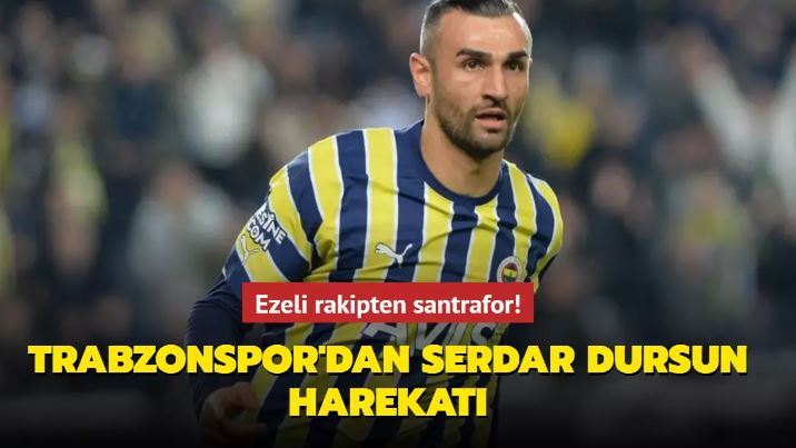 Ezeli rakipten Serdar Dursun harekatı