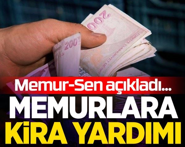 Memurlara kira yardımı! Memur-Sen açıkladı...