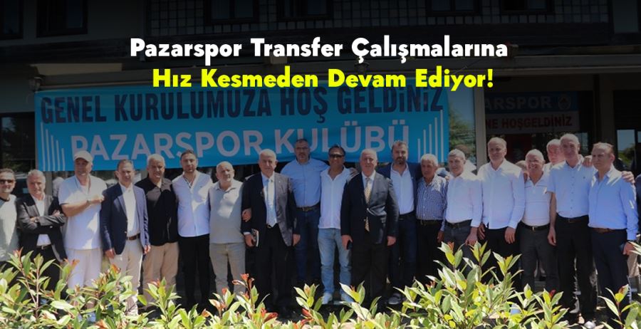 Pazarspor Transfer Çalışmalarına Hız Kesmeden Devam Ediyor!