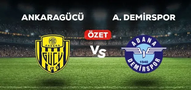 Ankaragücü-Adana Demirspor maçı özeti izle! Golleri kim attı, maç kaç kaç bitti?