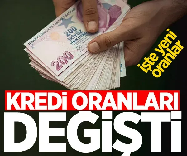 Kredi oranları değişti! İşte yeni oranlar...