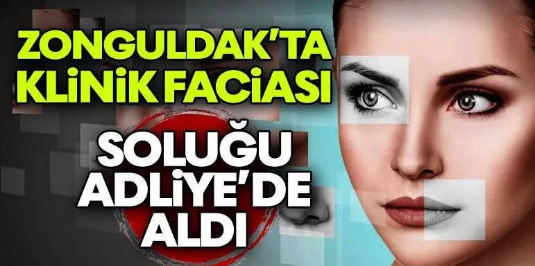 Zonguldak’ta Klinik Faciası! Güzelleşmek İçin Canından Oluyordu!