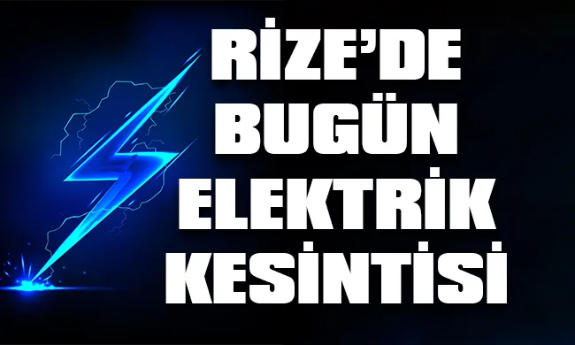 Rize Elektrik Kesintileri Güncel Listesi