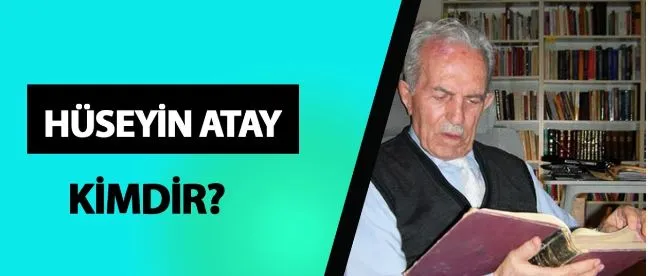 Hüseyin Atay Hayatı ve Biyografisi!