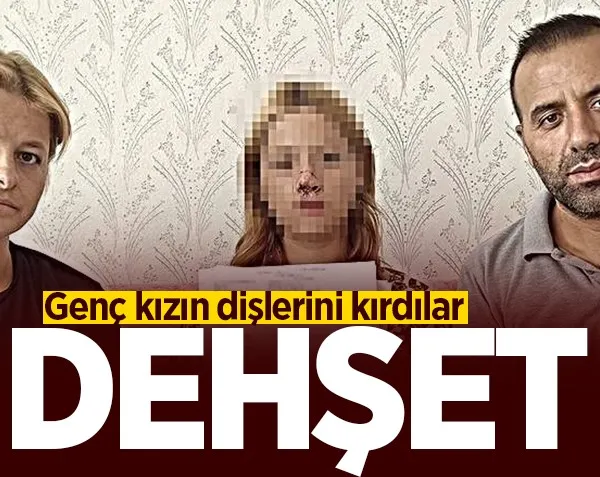 Dehşet! Genç kızın dişlerini kaldırım taşı ile kırdılar