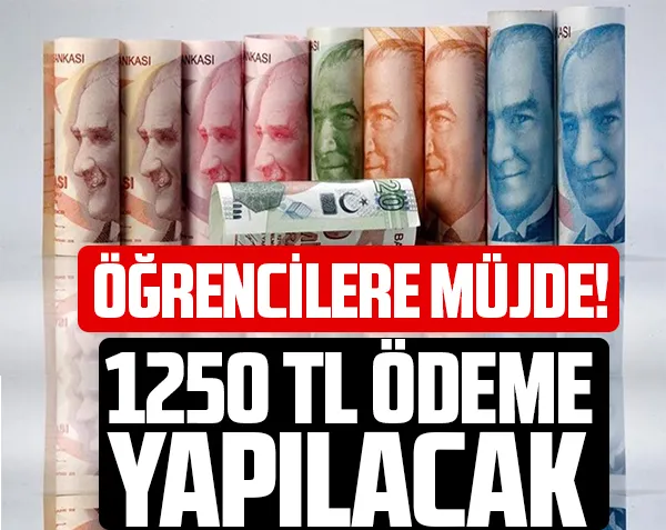 Öğrencilere müjde! 1250 TL ödeme yapılacak!