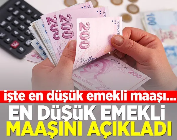 En düşük emekli maaşını açıkladı! İşte en düşük emekli maaşı...