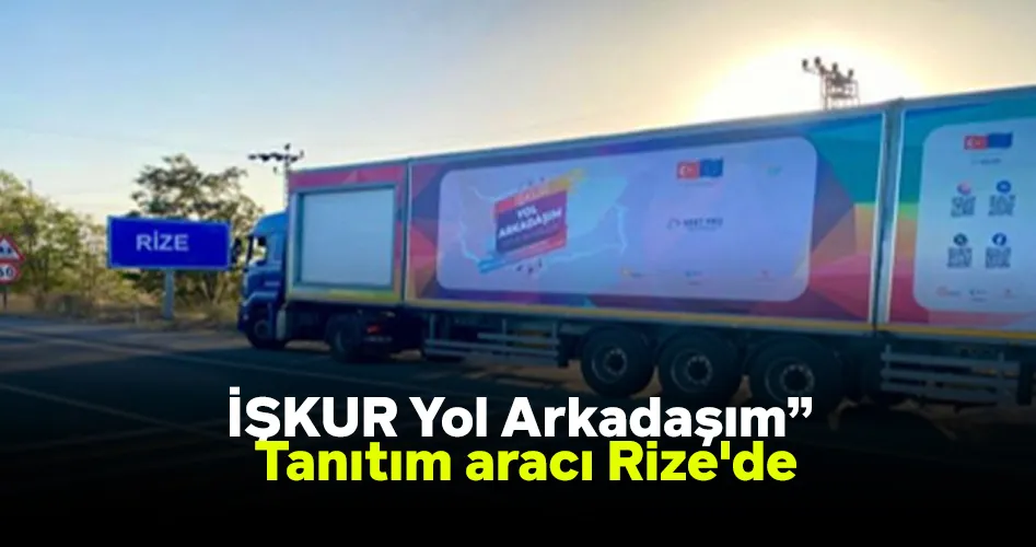 İŞKUR Yol Arkadaşım” tanıtım aracı Rize