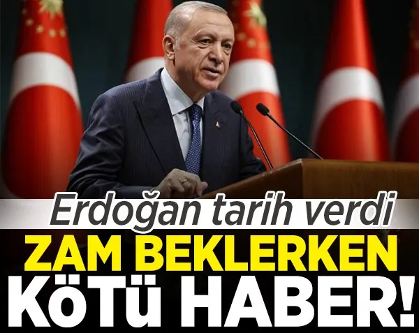 Zam beklerken kötü haber! Erdoğan tarih verdi...