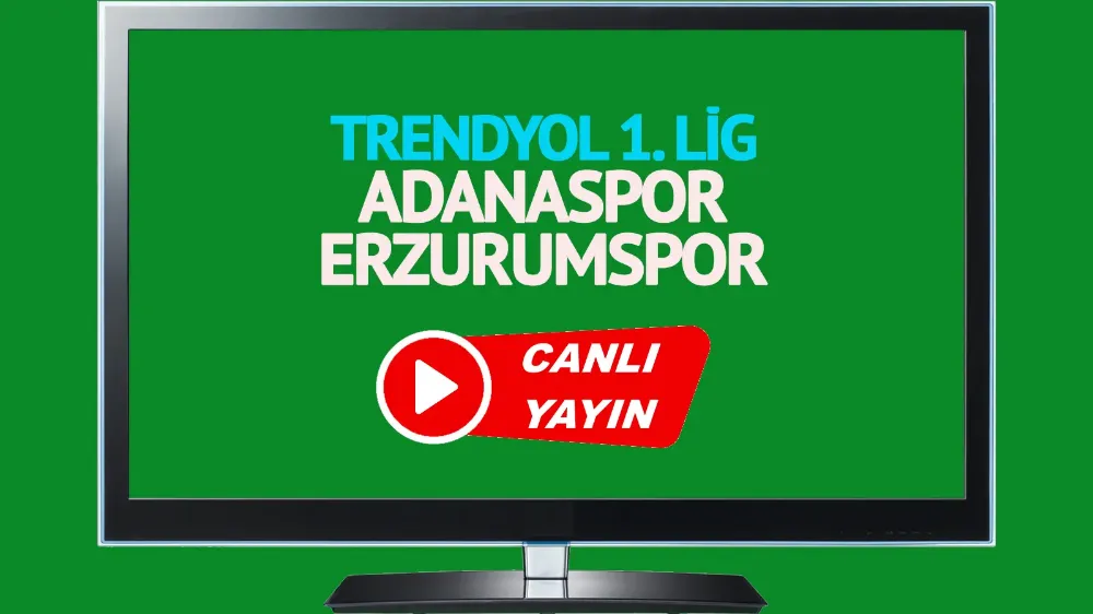 Adanaspor Erzurumspor Trendyol 1. Lig maçı canlı izle