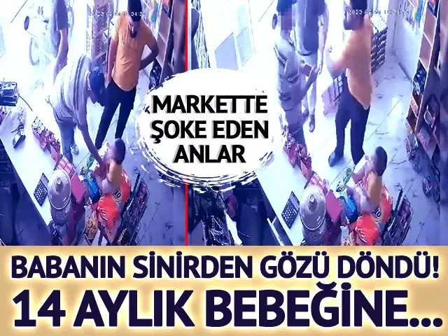 Markette şoke eden anlar! Babanın sinirden gözü döndü,14 aylık bebeğe...