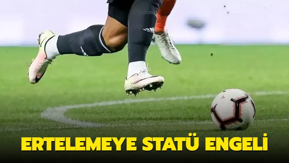 Ertelemeye statü engeli