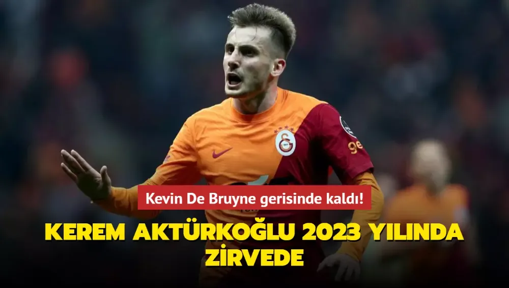 Kerem Aktürkoğlu 2023 yılında zirvede