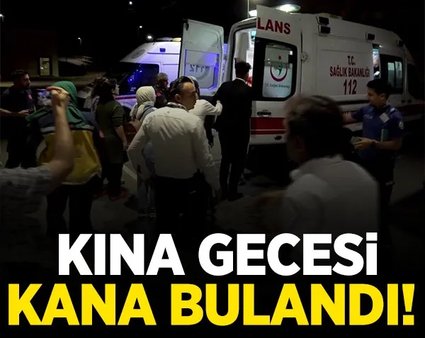 Kına gecesi kana bulandı!