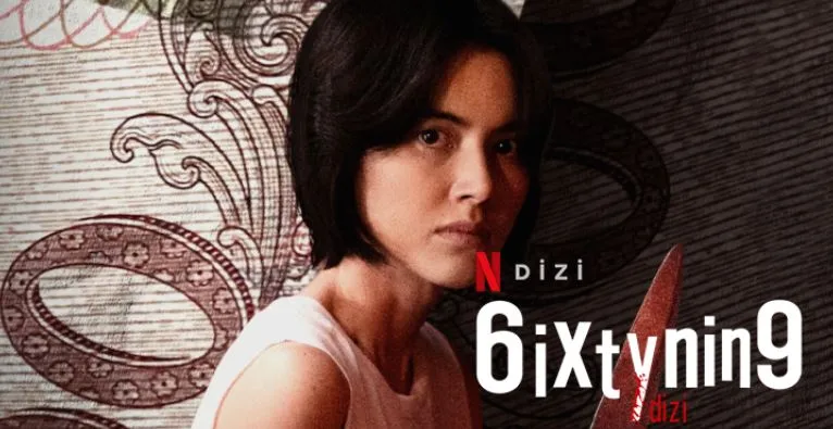 Netflix 6ixtynin9 Dizi Konusu ve Oyuncuları