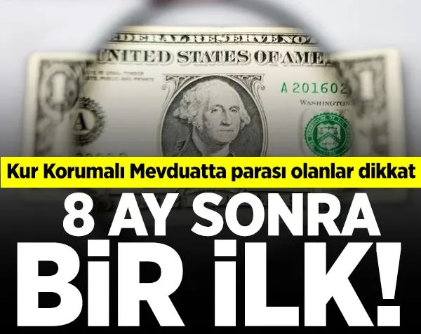 Kur Korumalı Mevduatta parası olanlar dikkat! 8 ay sonra bir ilk...