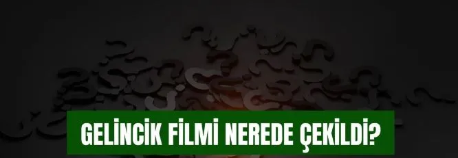 Gelincik filmi nerede çekildi?