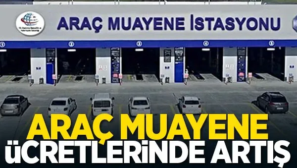 Araç sahipleri dikkat! Araç muayene ücretlerinde artış