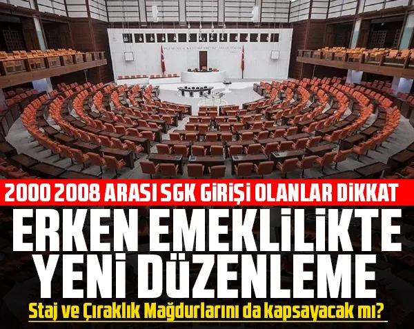 2000- 2008 arası SGK girişi olanlar dikkat! Erken emeklilikte yeni düzenleme: Kimler faydalanacak? Staj ve Çıraklık Mağdurlarına erken emeklilik uygulanacak mı?