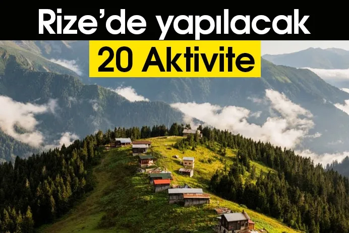 Rizede yapılacak 20 aktivite