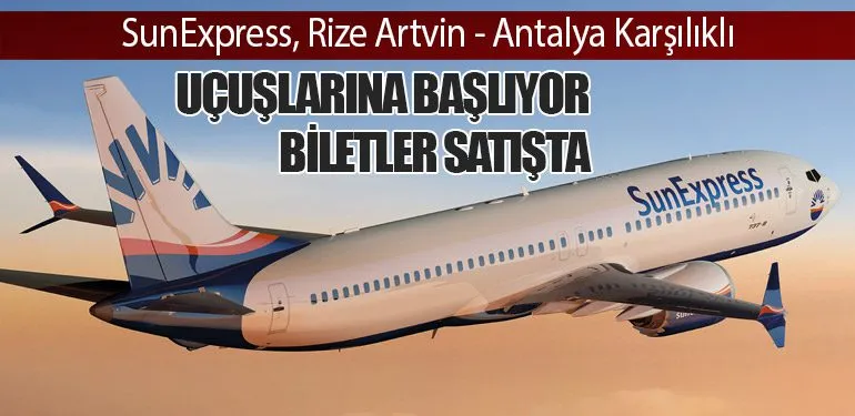 SunExpress, Rize Artvin – Antalya Karşılıklı Uçuşlarına Başlıyor: Biletler Satışta