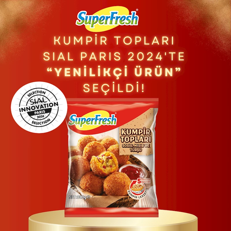 SuperFresh Kumpir Topları, SIAL Paris 2024’te ‘Yenilikçi Ürün’ seçildi