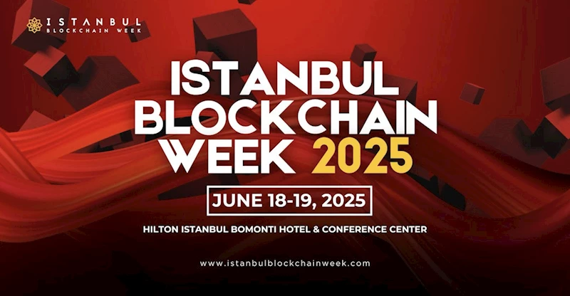 İstanbul Blockchain Week 18-19 Haziran 2025 tarihlerinde düzenlenecek