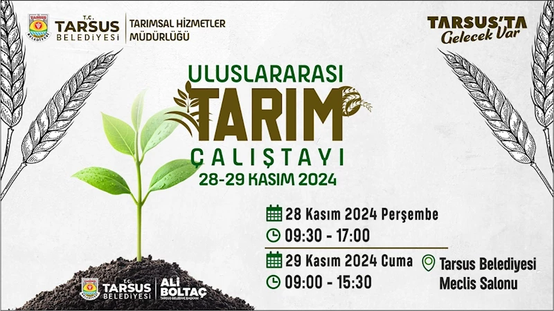 Tarsus’ta, Uluslararası Tarım Çalıştayı başlıyor