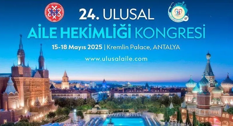 24. Ulusal Aile Hekimliği Kongresi “Birinci Basamakta Gelecek” Temasıyla Antalya’da Düzenleniyor