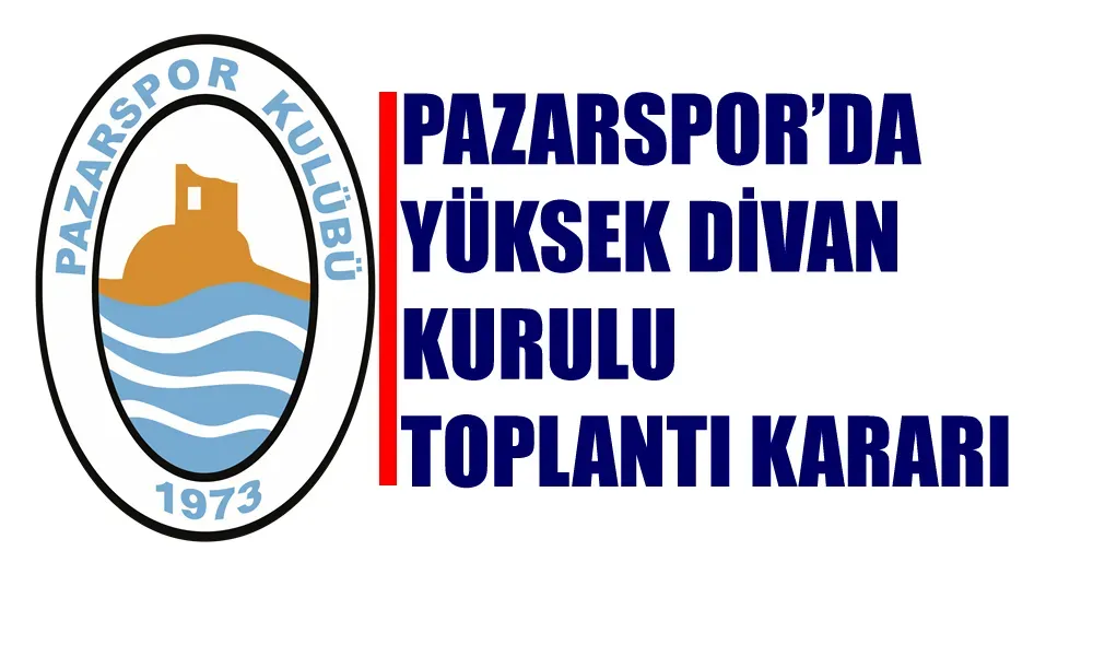 Pazarspor’da Heyecan Dolu Gün: Yüksek Divan Kurulu Toplantısı ve Maç Buluşması